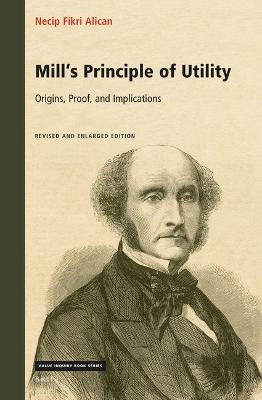 Mill's Principle of Utility: Origins, Proof, and Implications