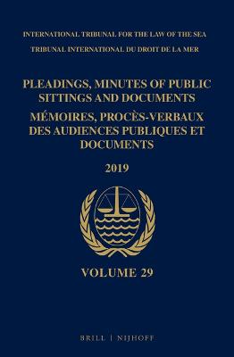 Pleadings, Minutes of Public Sittings and Documents / Memoires, proces-verbaux des audiences publiques et documents, Volume 29 (2019)