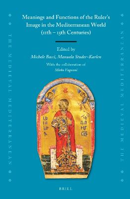 Meanings and Functions of the Ruler's Image in the Mediterranean World (11th - 15th Centuries)