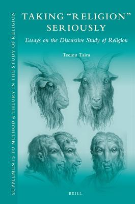 Taking 'Religion' Seriously: Essays on the Discursive Study of Religion