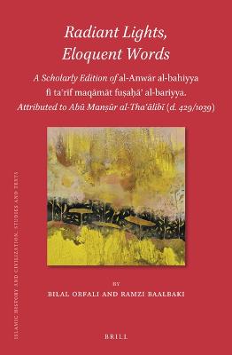 Radiant Lights, Eloquent Words: A Scholarly Edition of al-Anwar al-bahiyya fi ta?rif maqamat fu?a?a? al-bariyya. Attributed to Abu Man?ur al-Tha?alibi (d. 429/1039)