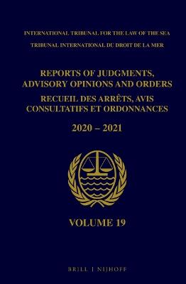 Reports of Judgments, Advisory Opinions and Orders/ Receuil des arrets, avis consultatifs et ordonnances, Volume 19 (2020-2021)