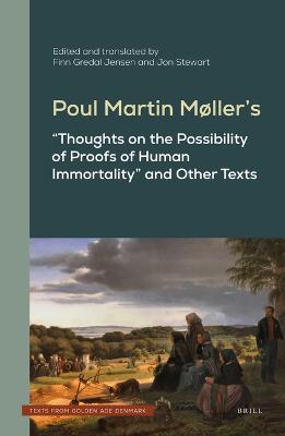 Poul Martin Moller's "Thoughts on the Possibility of Proofs of Human Immortality" and Other Texts