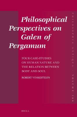 Philosophical Perspectives on Galen of Pergamum: Four Case-Studies on Human Nature and the Relation between Body and Soul