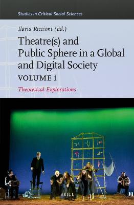 Theater(s) and Public Sphere in a Global and Digital Society, Volume 1