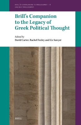 Brill's Companion to the Legacy of Greek Political Thought