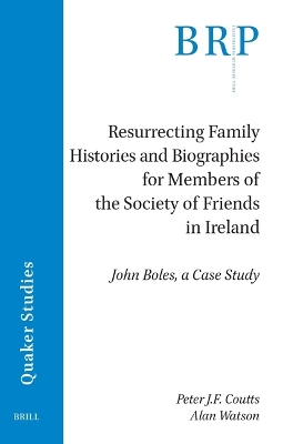 Resurrecting Family Histories and Biographies for Members of the Society of Friends in Ireland