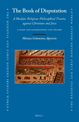 Book of Disputation: A Mudejar Religious-Philosophical Treatise against Christians and Jews