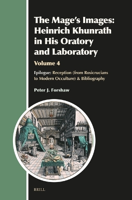 Mage's Images: Heinrich Khunrath in His Oratory and Laboratory, Volume 4