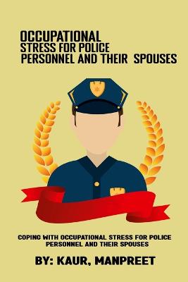 Coping with occupational stress for police personnel and their spouses