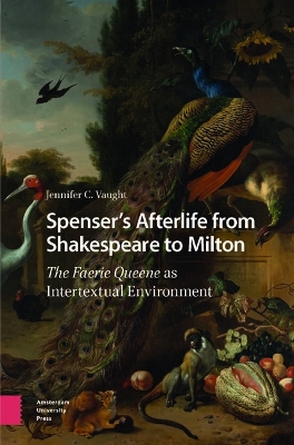 Spenser's Afterlife from Shakespeare to Milton