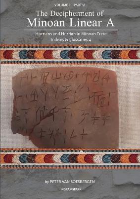 The Decipherment of Minoan Linear A, Volume I, Part VI