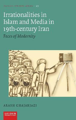 Irrationalities in Islam and Media in Nineteenth-Century Iran