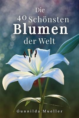 40 Schoensten Blumen der Welt Bilderbuch