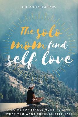 The solo Mom Finds Self Love