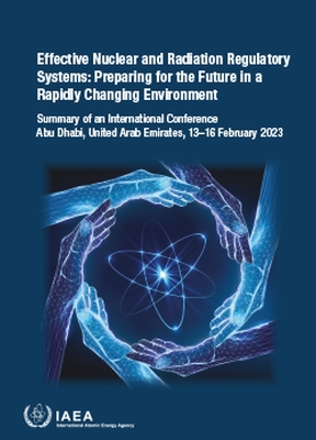 Effective Nuclear and Radiation Regulatory Systems: Preparing for the Future in a Rapidly Changing Environment