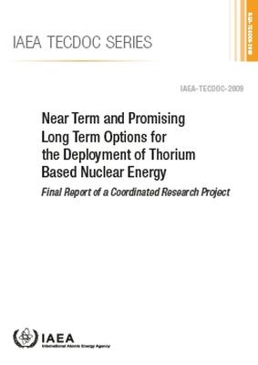 Near Term and Promising Long Term Options for the Deployment of Thorium Based Nuclear Energy