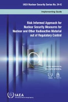 Risk Informed Approach for Nuclear Security Measures for Nuclear and Other Radioactive Material out of Regulatory Control (Arabic Edition)