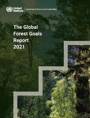 The global forest goals report 2021