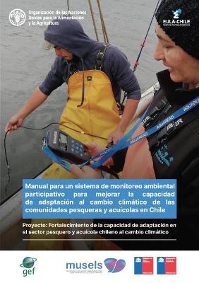 Manual para un sistema de monitoreo ambiental participativo para mejorar la capacidad de adaptacion al cambio climatico de las comunidades pesqueras y acuicolas en Chile
