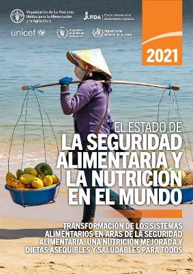 El estado de la seguridad alimentaria y la nutricion en el mundo 2021