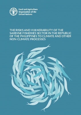 The risks and vulnerability of the sardine fisheries sector in the Republic of the Philippines to climate and other non-climate processes
