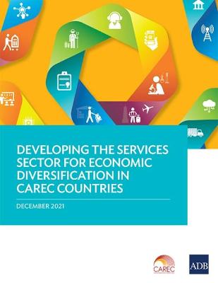 Developing the Services Sector for Economic Diversification in CAREC Countries
