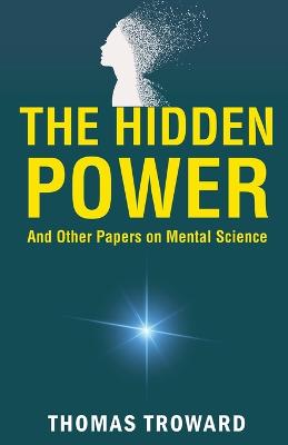 Hidden Power and Other Papers on Mental Science