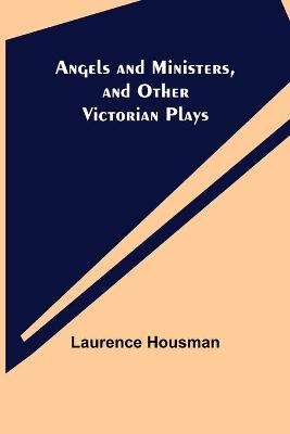 Angels and Ministers, and Other Victorian Plays