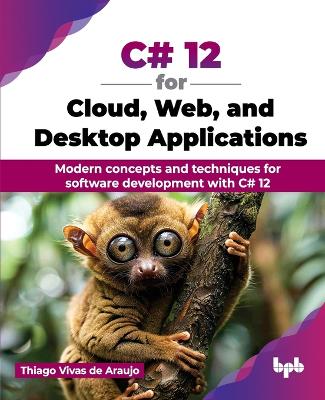 C# 12 for Cloud, Web, and Desktop Applications