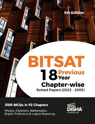 Bitsat 18 Previous Year Chapter-Wise Solved Papers (2022 - 2005) Chemistry, Mathematics, English & Logical Reasoning 3100 Pyqs