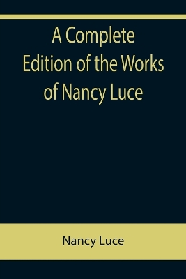 Complete Edition of the Works of Nancy Luce