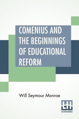 Comenius And The Beginnings Of Educational Reform