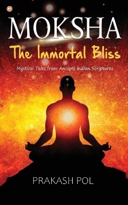 Moksha- The Immortal Bliss