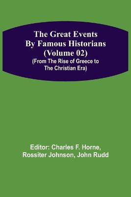 The Great Events by Famous Historians (Volume 02) (From the Rise of Greece to the Christian Era)
