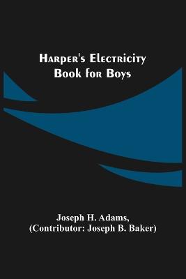 Harper's Electricity Book for Boys