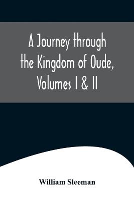 Journey through the Kingdom of Oude, Volumes I & II