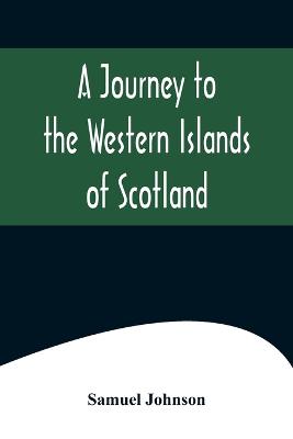 A Journey to the Western Islands of Scotland