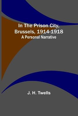 In the Prison City, Brussels, 1914-1918