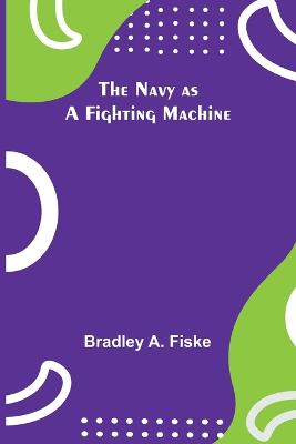 The Navy as a Fighting Machine