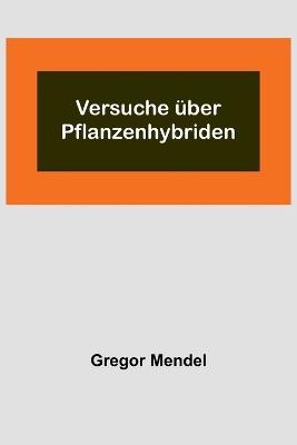 Versuche ueber Pflanzenhybriden