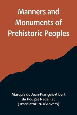 Manners and Monuments of Prehistoric Peoples