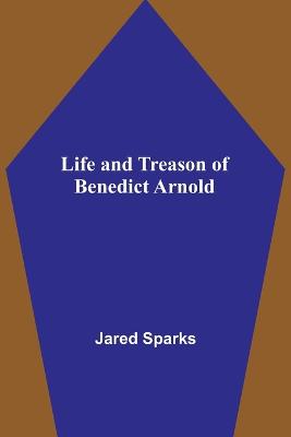 Life and Treason of Benedict Arnold