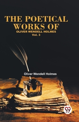 The Poetical Works of Oliver Wendell Holmes