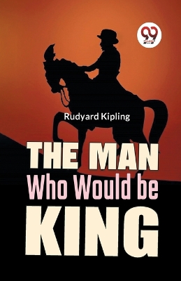 The Man Who Would be King