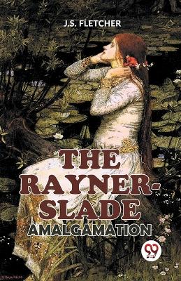 The Rayner-Slade Amalgamation