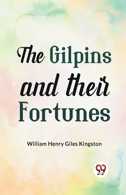 The Gilpins and Their Fortunes