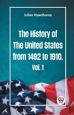 The History of the United States from 1492 to 1910