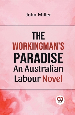 The Workingman's Paradise an Australian Labour Novel