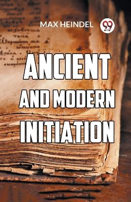 Ancient and Modern Initiation